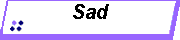Sad